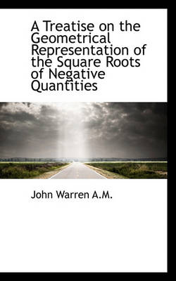 Book cover for A Treatise on the Geometrical Representation of the Square Roots of Negative Quantities