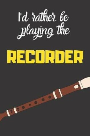 Cover of I'd rather be playing the recorder