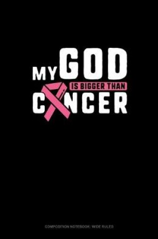 Cover of My God Is Bigger Than Cancer