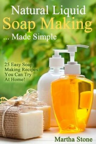 Cover of Natural Liquid Soap Making... Made Simple