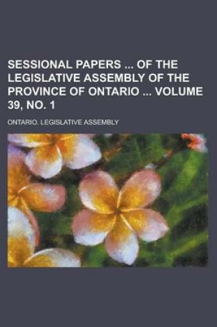 Cover of Sessional Papers of the Legislative Assembly of the Province of Ontario Volume 39, No. 1