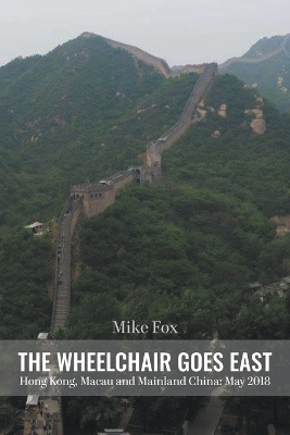 Book cover for THE WHEELCHAIR GOES EAST Hong Kong, Macau and Mainland China