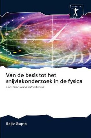 Cover of Van de basis tot het snijvlakonderzoek in de fysica