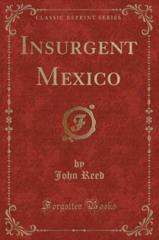 Cover of Insurgent Mexico (Classic Reprint)