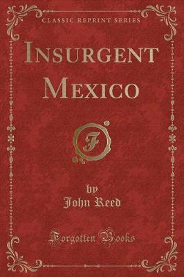 Book cover for Insurgent Mexico (Classic Reprint)