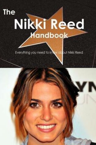 Cover of The Nikki Reed Handbook - Everything You Need to Know about Nikki Reed