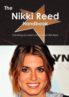 Book cover for The Nikki Reed Handbook - Everything You Need to Know about Nikki Reed