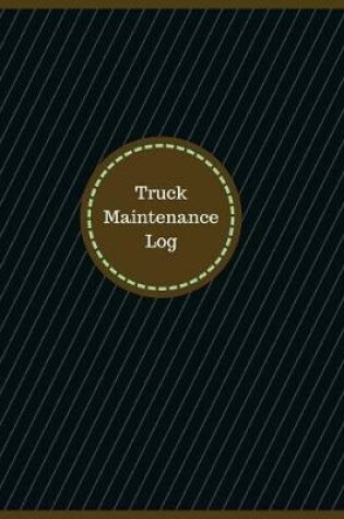Cover of Truck Maintenance Log (Logbook, Journal - 126 pages, 8.5 x 11 inches)