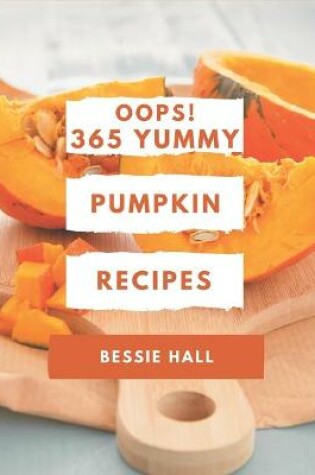 Cover of Oops! 365 Yummy Pumpkin Recipes