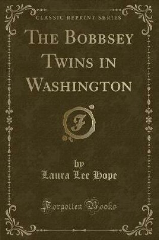 Cover of The Bobbsey Twins in Washington (Classic Reprint)