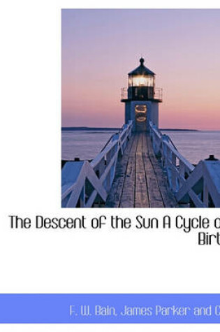 Cover of The Descent of the Sun a Cycle of Birth