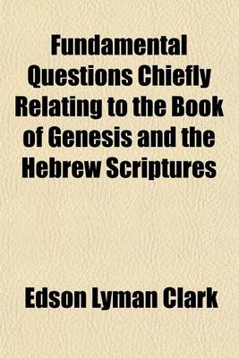 Book cover for Fundamental Questions Chiefly Relating to the Book of Genesis and the Hebrew Scriptures