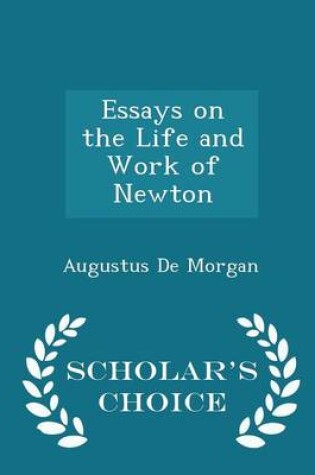 Cover of Essays on the Life and Work of Newton - Scholar's Choice Edition