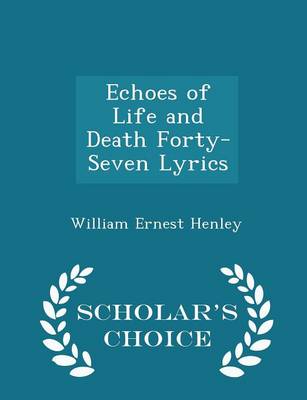 Book cover for Echoes of Life and Death Forty-Seven Lyrics - Scholar's Choice Edition