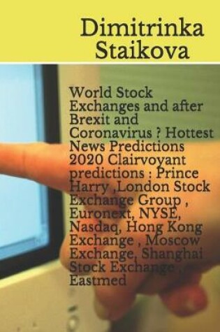 Cover of World Stock Exchanges and after Brexit and Coronavirus ? Hottest News Predictions 2020 Clairvoyant predictions