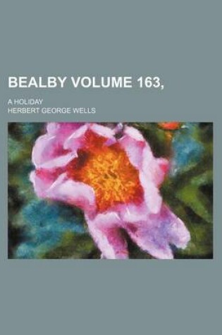 Cover of Bealby Volume 163,; A Holiday
