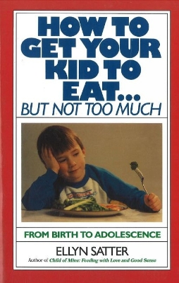 Book cover for How to Get Your Kid to Eat