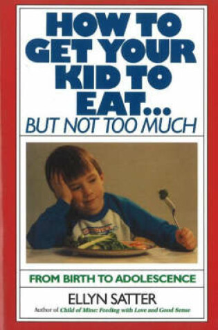 Cover of How to Get Your Kid to Eat