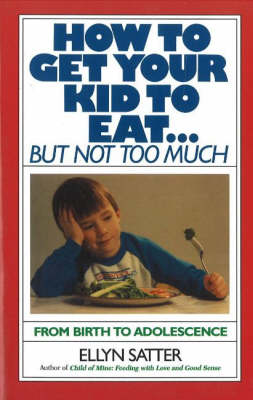 Book cover for How to Get Your Kid to Eat