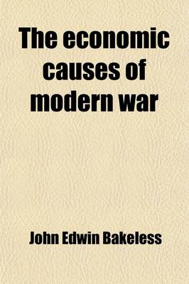 Book cover for The Economic Causes of Modern War (Volume 6); A Study of the Period 1878-1918