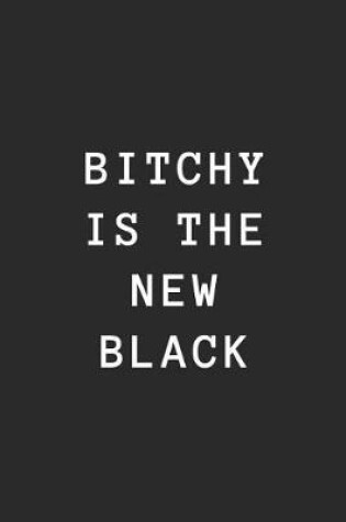 Cover of Bitchy Is the New Black