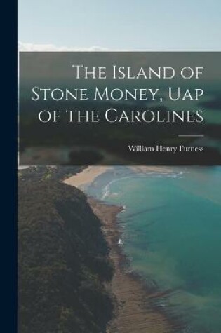 Cover of The Island of Stone Money, Uap of the Carolines