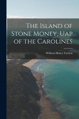 Book cover for The Island of Stone Money, Uap of the Carolines