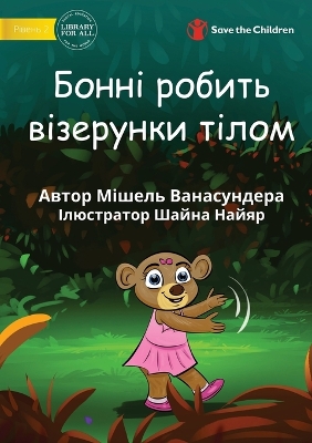 Book cover for Bonny Makes Pattens With Her Body - &#1041;&#1086;&#1085;&#1085;&#1110; &#1088;&#1086;&#1073;&#1080;&#1090;&#1100; &#1074;&#1110;&#1079;&#1077;&#1088;&#1091;&#1085;&#1082;&#1080; &#1090;&#1110;&#1083;&#1086;&#1084;