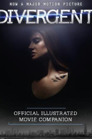 Cover of The Divergent Official Illustrated Movie Companion