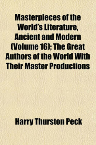 Cover of Masterpieces of the World's Literature, Ancient and Modern (Volume 16); The Great Authors of the World with Their Master Productions