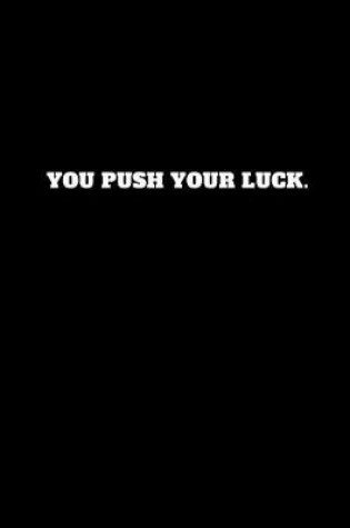Cover of You Push Your Luck.