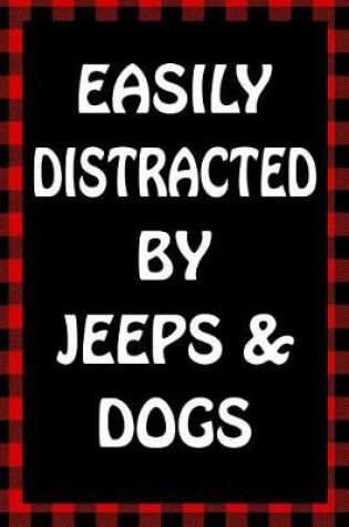 Cover of Easily Distracted by Jeeps & Dogs