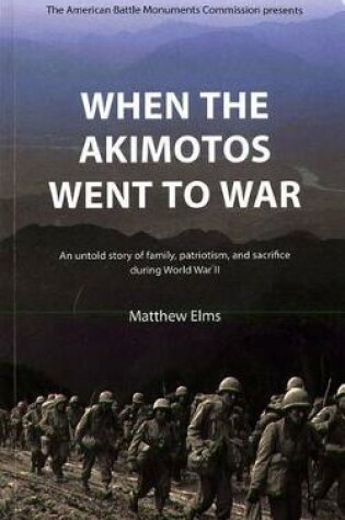 Cover of When the Akimotos Went to War: An Untold Story of Family, Patriotism and Sacrifice During World War II