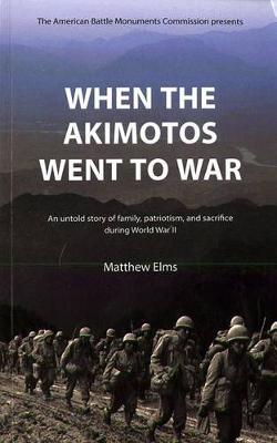 Cover of When the Akimotos Went to War: An Untold Story of Family, Patriotism and Sacrifice During World War II