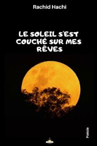 Cover of Le soleil s'est couche sur mes reves