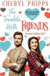 Book cover for The Trouble With Friends