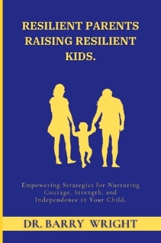 Cover of Resilient Parents Raising Resilient Kids