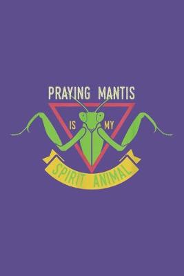 Book cover for Praying mantis is my spirit animal
