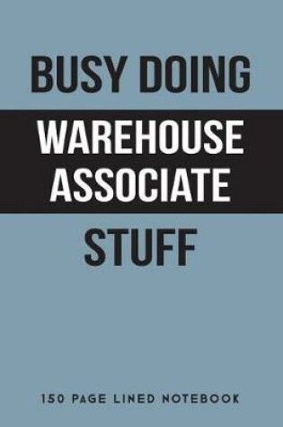 Cover of Busy Doing Warehouse Associate Stuff