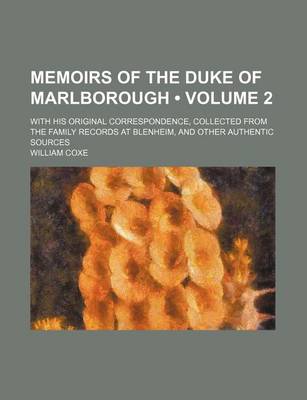 Book cover for Memoirs of the Duke of Marlborough (Volume 2 ); With His Original Correspondence, Collected from the Family Records at Blenheim, and Other Authentic Sources
