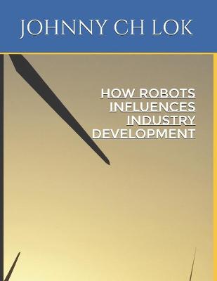 Book cover for How Robots Influences Industry Development