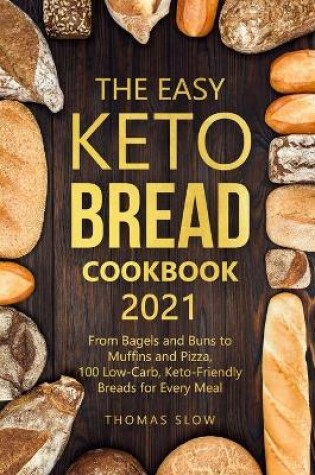 Cover of The Easy Keto Bread Cookbook 2021