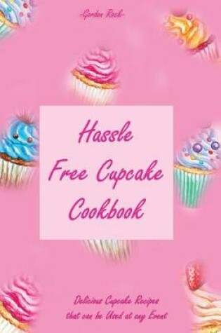 Cover of Hassle Free Cupcake Cookbook
