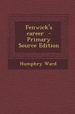 Cover of Fenwick's Career - Primary Source Edition
