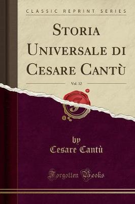 Book cover for Storia Universale Di Cesare Cantu, Vol. 12 (Classic Reprint)