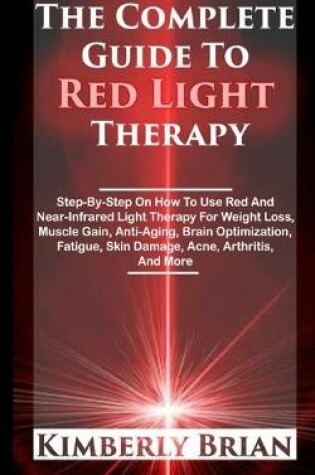 Cover of The Complete Guide To Red Light Therapy