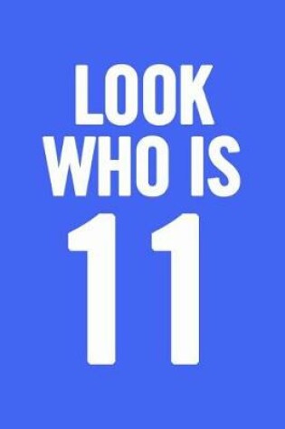 Cover of Look Who Is 11
