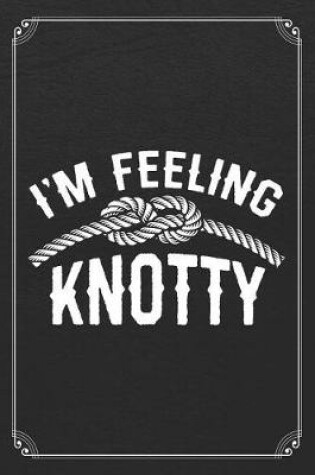 Cover of I'm Feeling Knotty