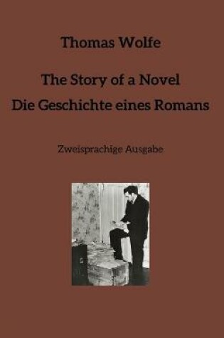 Cover of The Story of a Novel * Die Geschichte eines Romans