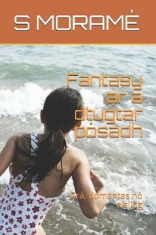 Cover of Fantasy ar a dtugtar pósadh